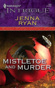 Title: Mistletoe and Murder: A Winter Romantic Suspense, Author: Jenna Ryan