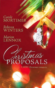 Title: Christmas Proposals: Her Christmas Romeo, The Tycoon's Christmas Engagement, A Bride For Christmas, Author: Carole Mortimer