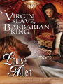 Virgin Slave, Barbarian King [Harlequin Historical Series #877]