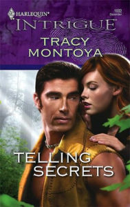 Title: Telling Secrets (Harlequin Intrigue #1032), Author: Tracy Montoya