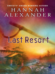 Title: Last Resort, Author: Hannah Alexander
