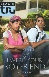 Title: If I Were Your Boyfriend (Kimani Tru: Kesha Series), Author: Earl Sewell