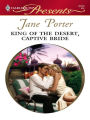 King of the Desert, Captive Bride: A Contemporary Royal Virgin Romance