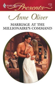 Title: Marriage at the Millionaire's Command, Author: Anne Oliver