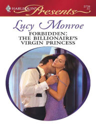 Title: Forbidden: The Billionaire's Virgin Princess, Author: Lucy Monroe