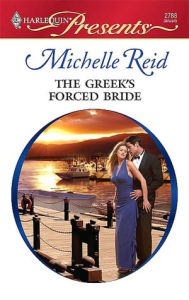 Title: Greek's Forced Bride (Harlequin Presents Series #2788), Author: Michelle Reid