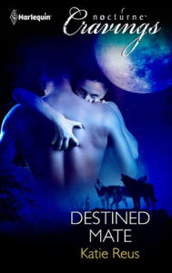 Title: Destined Mate (Harlequin Nocturne Cravings Series), Author: Katie Reus