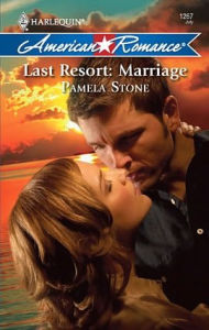 Title: Last Resort: Marriage, Author: Pamela  Stone