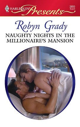 Naughty Nights in the Millionaire's Mansion by Robyn Grady