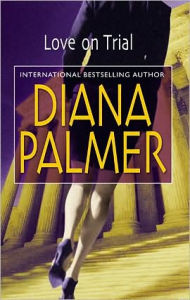 Title: Love on Trial, Author: Diana Palmer