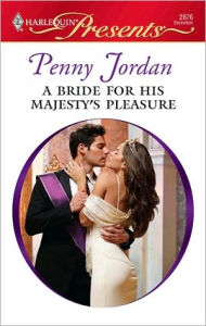 Title: A Bride for His Majesty's Pleasure, Author: Penny Jordan