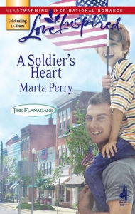 Title: A Soldier's Heart, Author: Marta Perry