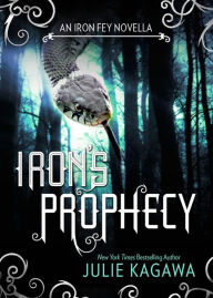 Title: Iron's Prophecy (Iron Fey Series), Author: Julie Kagawa
