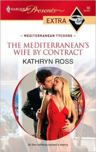 Title: The Mediterranean's Wife by Contract, Author: Kathryn Ross