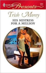 Title: His Mistress for a Million, Author: Trish Morey