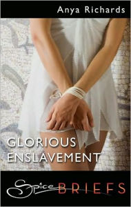 Title: Glorious Enslavement, Author: Anya Richards