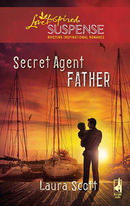 Title: Secret Agent Father, Author: Laura Scott