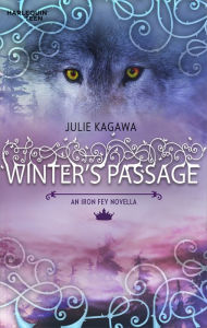 Title: Winter's Passage (Iron Fey Series), Author: Julie Kagawa