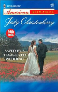 Title: Saved by a Texas-Sized Wedding, Author: Judy Christenberry