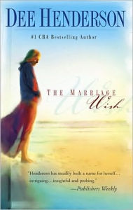 Title: The Marriage Wish, Author: Dee Henderson