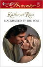 Blackmailed by the Boss: A Billionaire Boss Romance