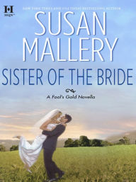 Title: Sister of the Bride (Fool's Gold Novella), Author: Susan Mallery
