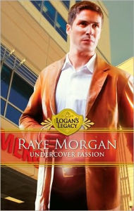 Title: Undercover Passion (Logan's Legacy Series), Author: Raye Morgan