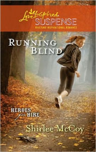 Title: Running Blind (Heroes for Hire Series #3), Author: Shirlee McCoy