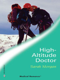Title: High-Altitude Doctor, Author: Sarah Morgan