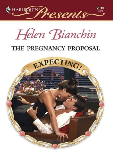 The Pregnancy Proposal By Helen Bianchin Ebook Barnes And Noble®