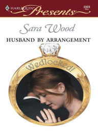 Title: Husband by Arrangement, Author: Sara Wood