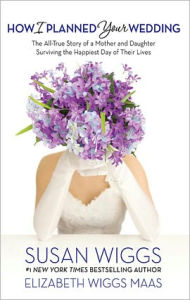 Title: How I Planned Your Wedding, Author: Susan Wiggs