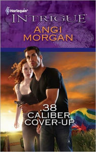 Title: .38 Caliber Cover-Up, Author: Angi Morgan