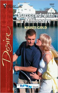 Title: Marooned with a Millionaire, Author: Kristi Gold