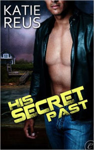 Title: His Secret Past, Author: Katie Reus