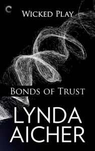 Title: Bonds of Trust (Wicked Play Series #1), Author: Lynda Aicher