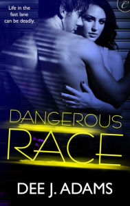 Title: Dangerous Race, Author: Dee J. Adams