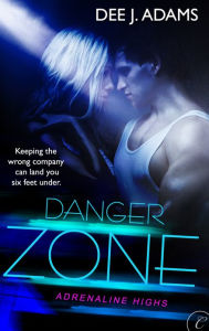 Title: Danger Zone, Author: Dee J. Adams