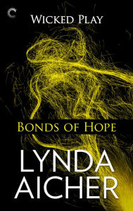 Title: Bonds of Hope (Wicked Play Series #4), Author: Lynda Aicher