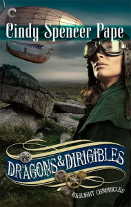 Title: Dragons & Dirigibles, Author: Cindy Spencer Pape