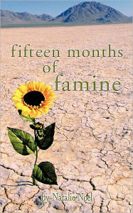 Title: Fifteen Months of Famine: How I Survived a Modern-Day Recession, Author: Natalie Noel