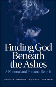 Title: Finding God Beneath the Ashes, Author: Chuck Wright