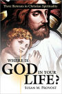 Where Is God In Your Life?