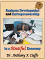 Business Development and Entrepreneurship in a Stressful Economy