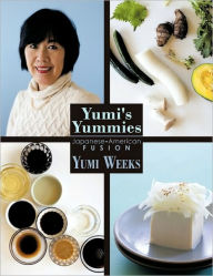 Title: Yumi's Yummies: Japanese American Fusion, Author: Yumi Weeks