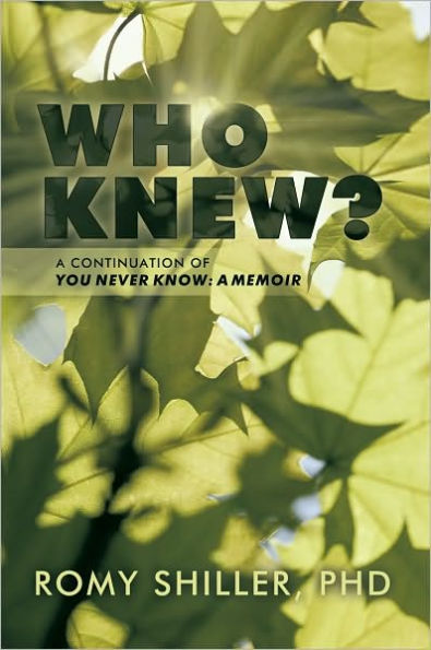 Who Knew?: A Continuation of You Never Know: A Memoir