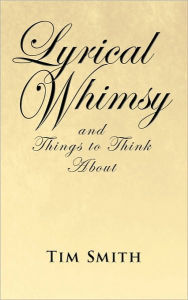 Lyrical Whimsy and Things to Think About