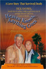Heaven Knows, Anything Goes: A Love Story That Survived Death