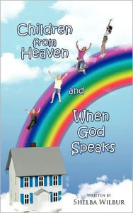 Title: Children from Heaven and When God Speaks, Author: Shelba Wilbur