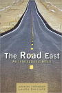 The Road East: An International Affair